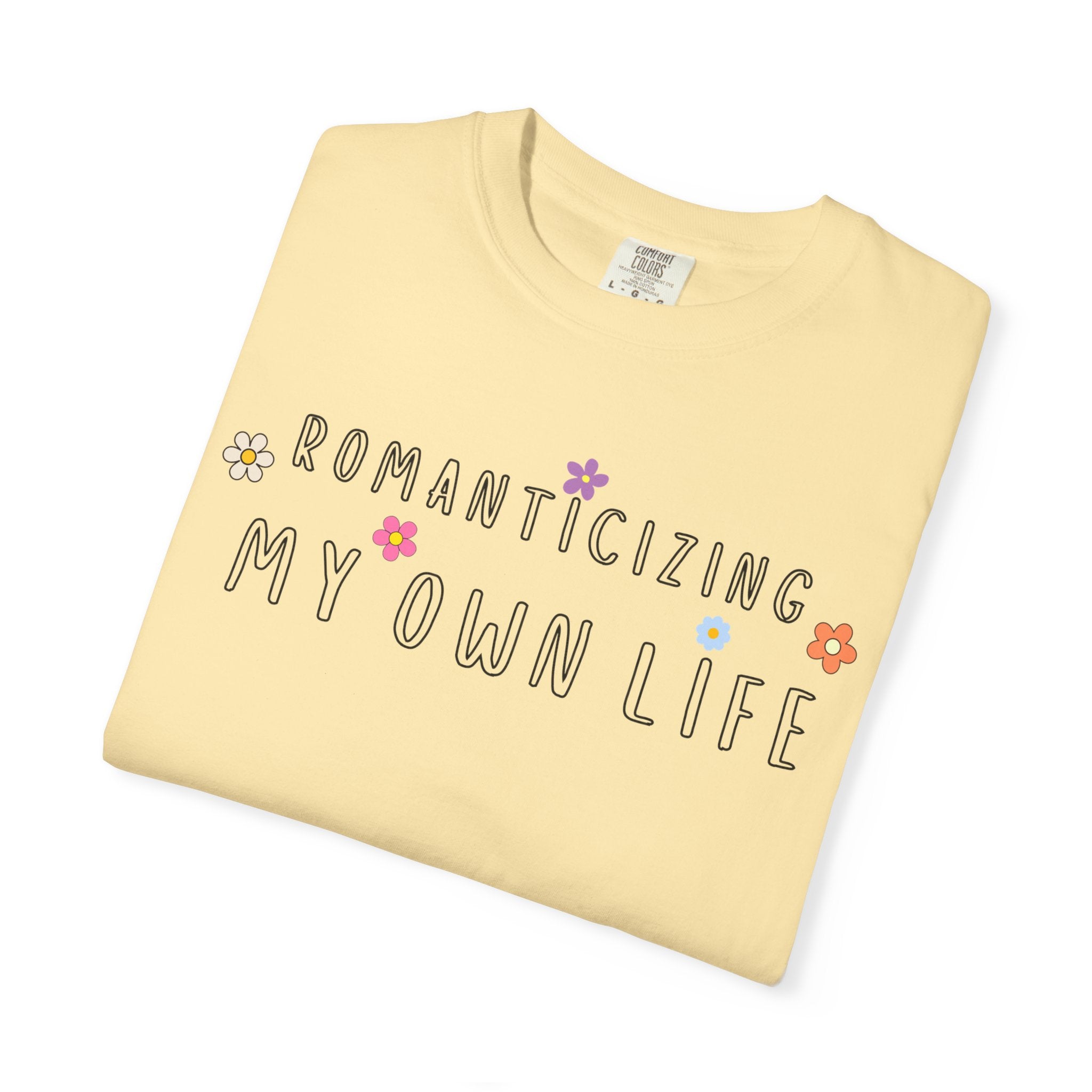 Romanticizing My Own Life Tee