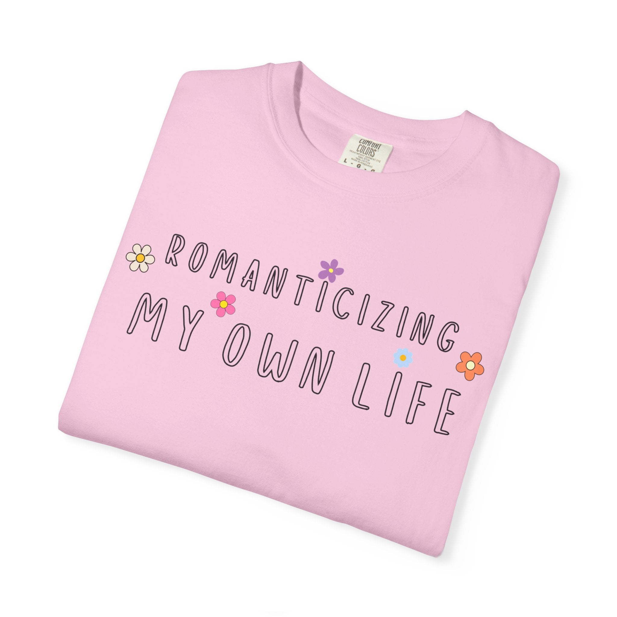 Romanticizing My Own Life Tee