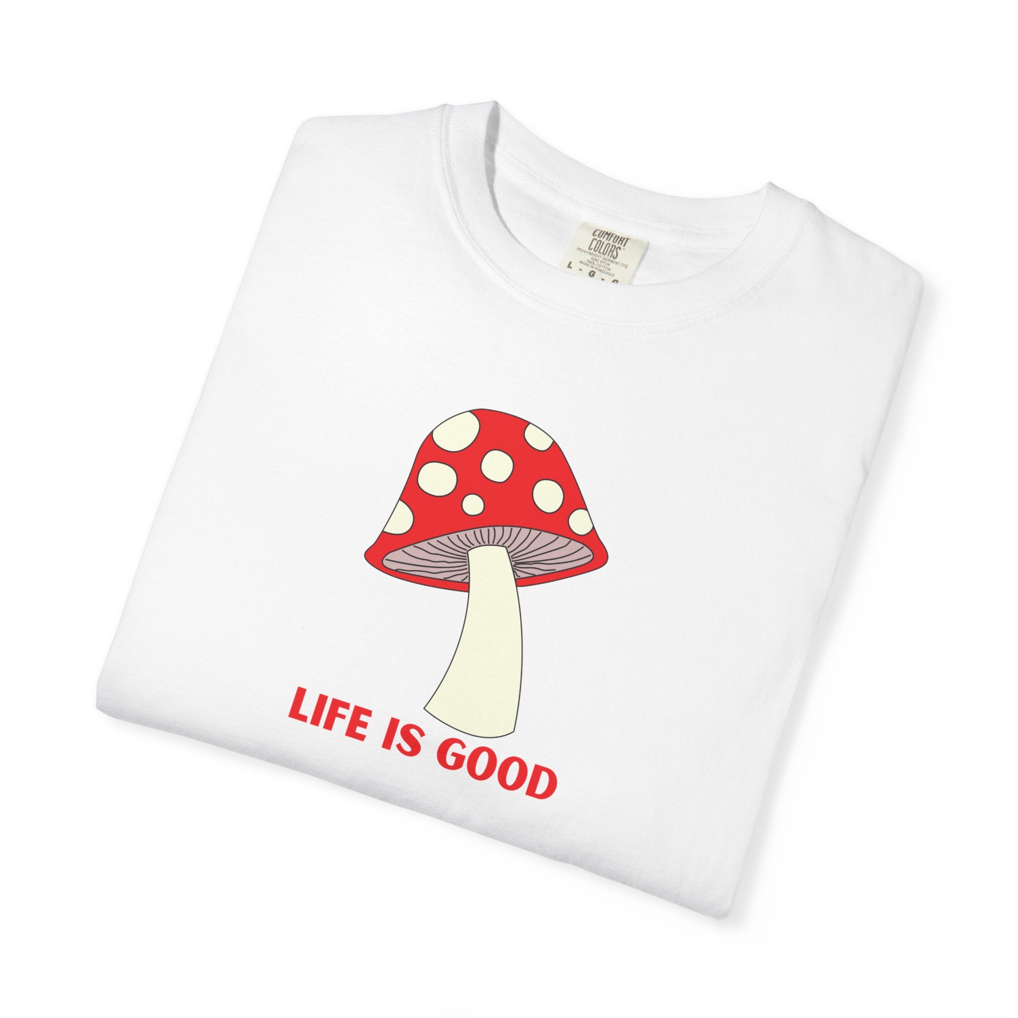 Life Is Good Mushroom