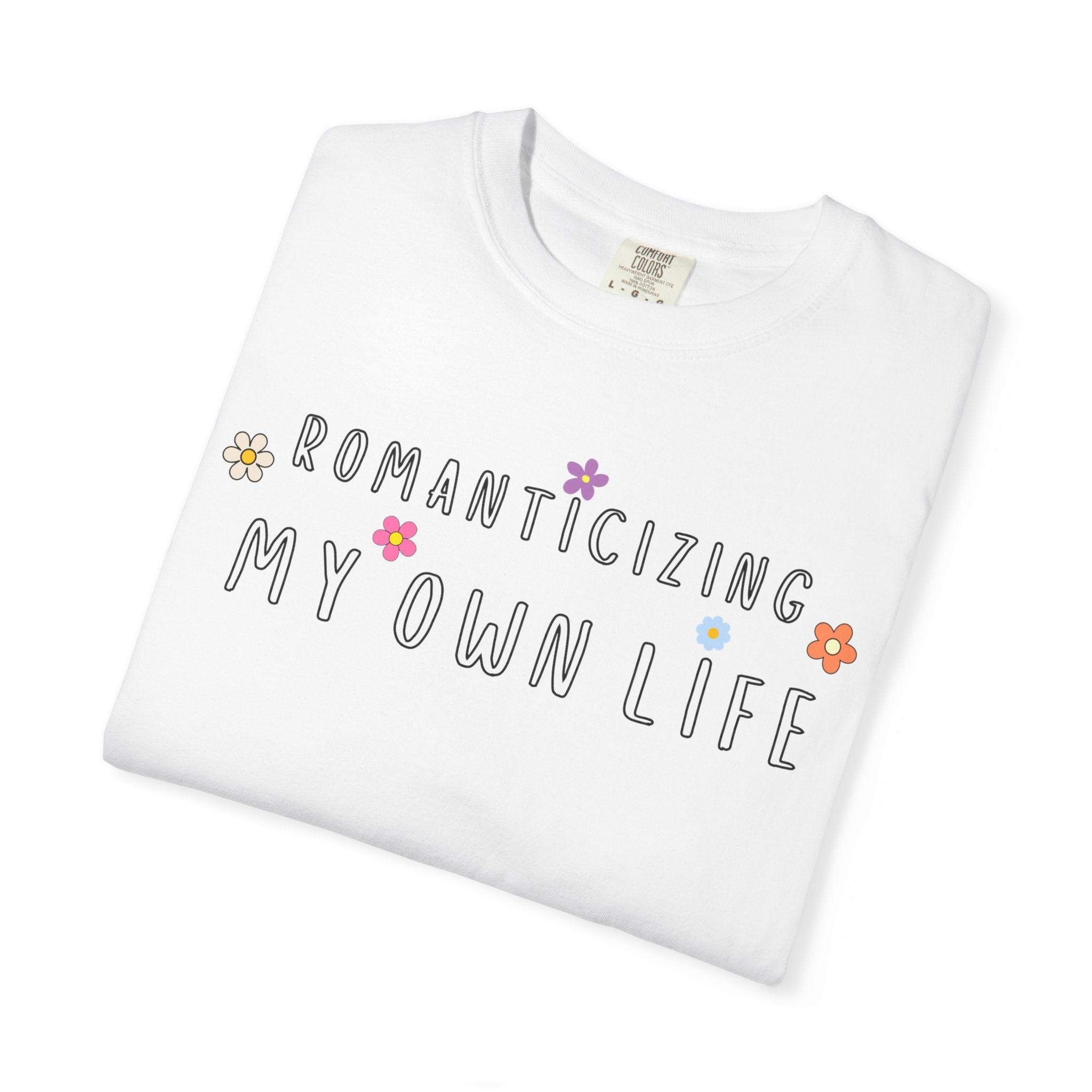 Romanticizing My Own Life Tee