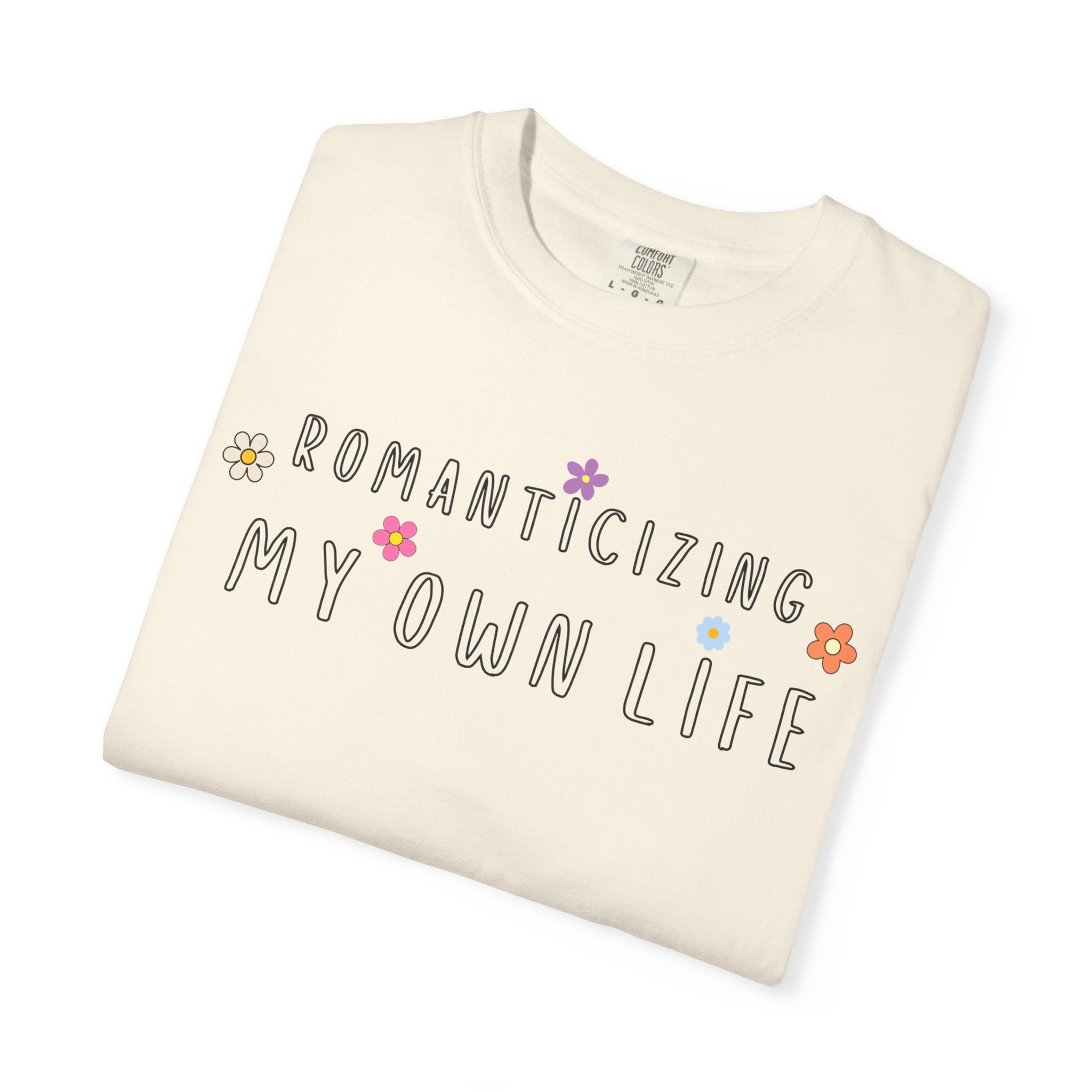 Romanticizing My Own Life Tee
