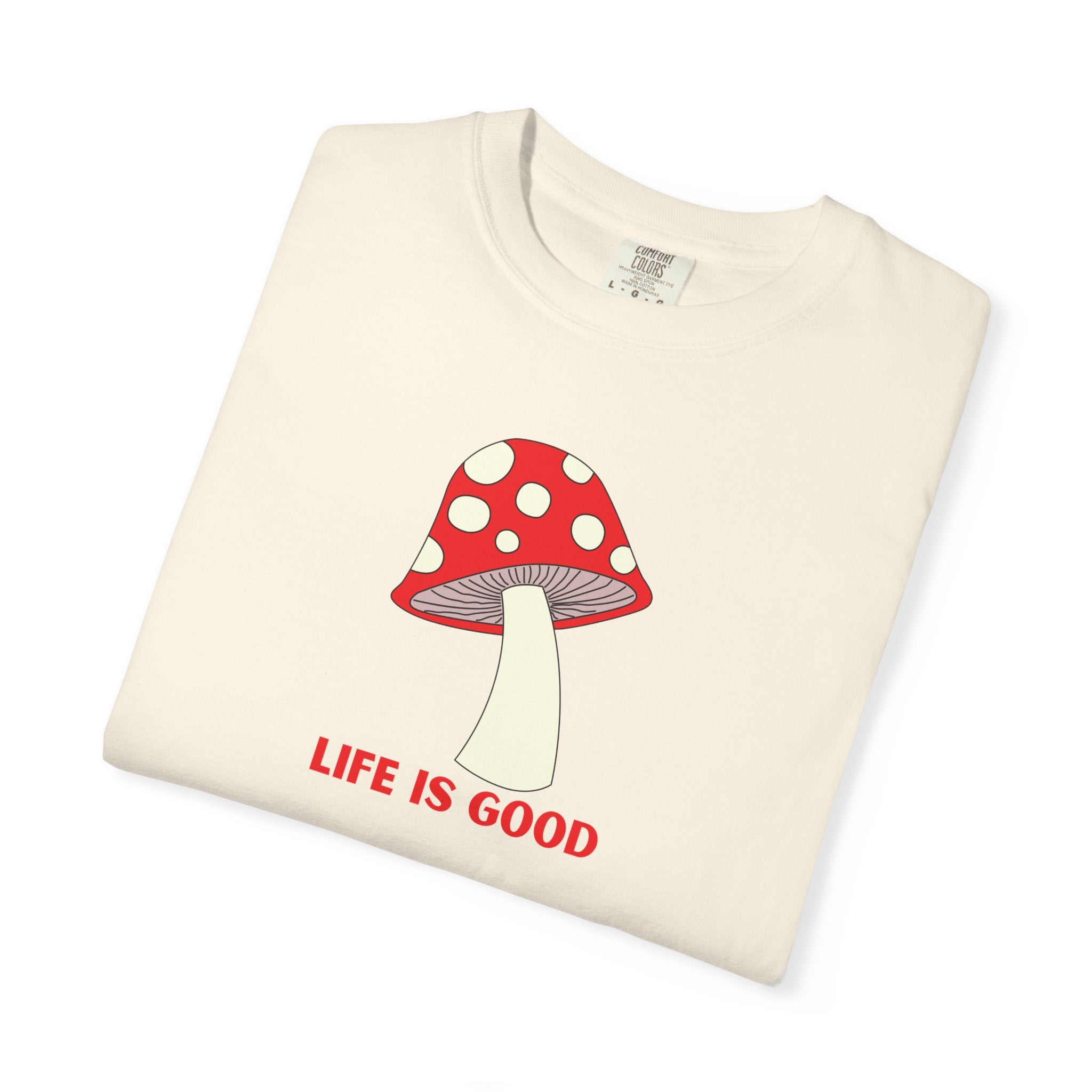 Life Is Good Mushroom