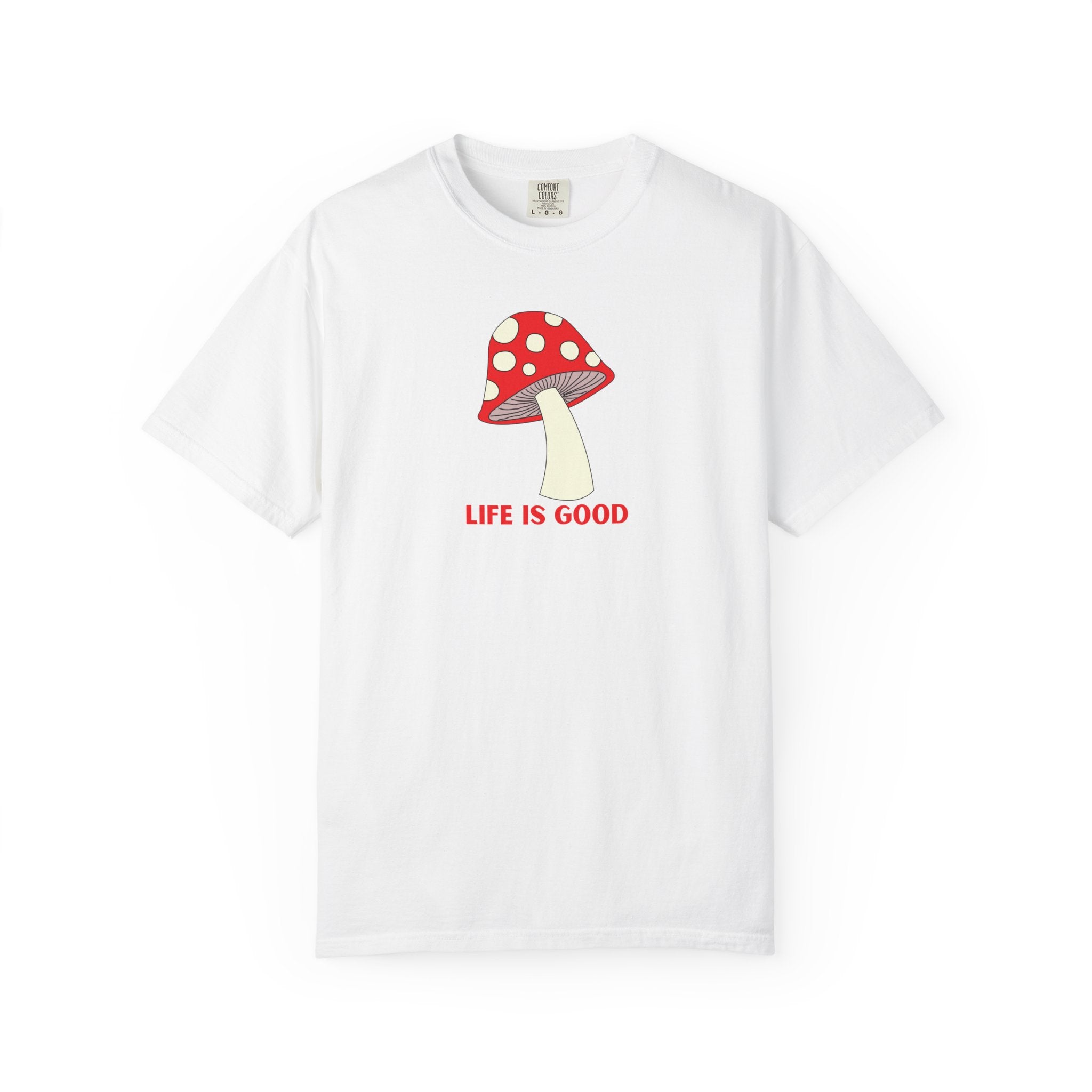 Life Is Good Mushroom