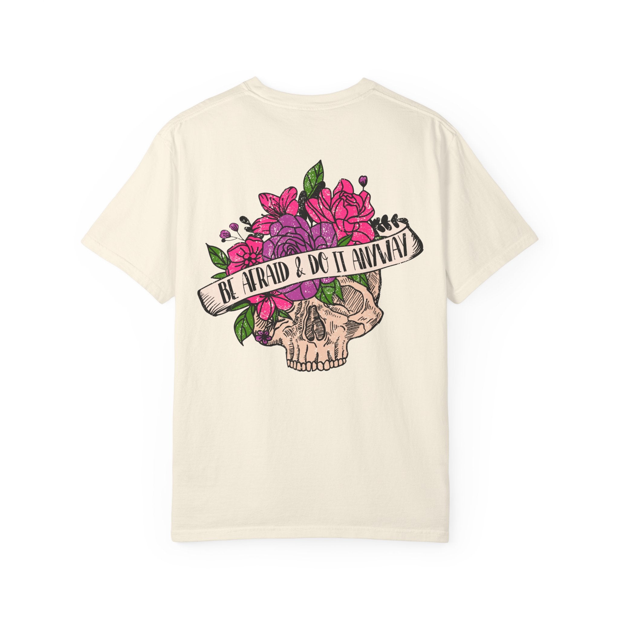 Be Afraid & Do It Anyway – Skull Floral Tee