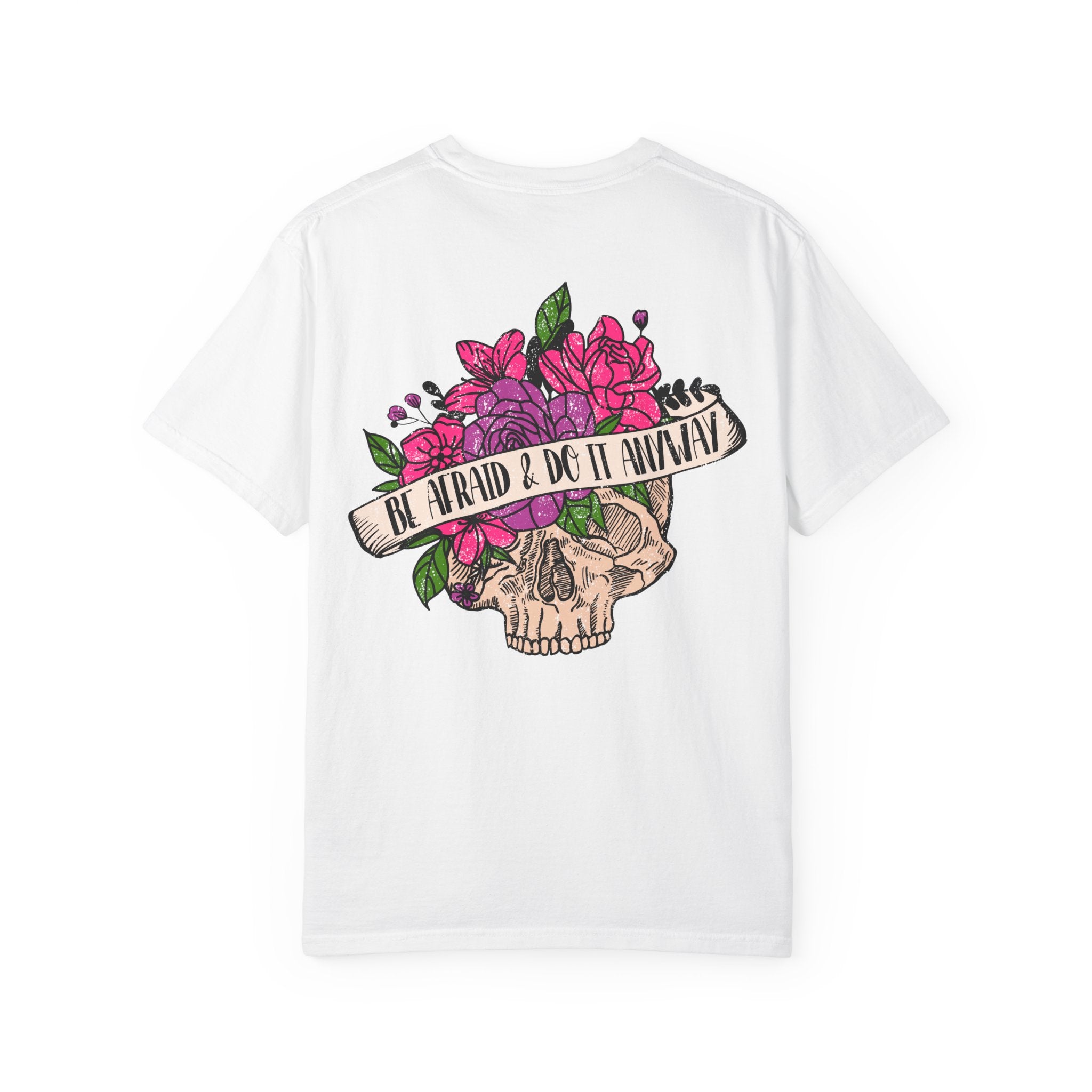 Be Afraid & Do It Anyway – Skull Floral Tee